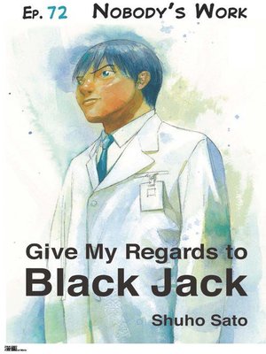 cover image of Give My Regards to Black Jack--Ep.72 Nobody's Work (English version)